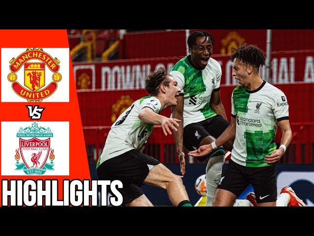 Manchester United vs Liverpool | All Goals & Highlights | U21 Premier League 2 | 12/04/24