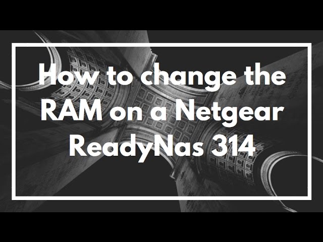 How to upgrade swap RAM / Memory on Netgear ReadyNas 314 NAS, RN31400 | VIDEO TUTORIAL