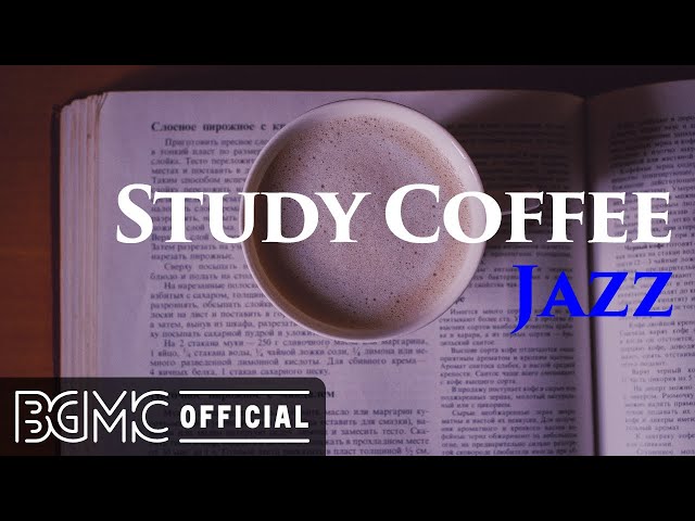 STUDY COFFEE JAZZ: Smooth Slow Jazz - Background Instrumental Music for Relaxing