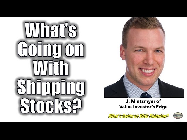 What's Going on With Shipping Stocks with J. Mintzmyer