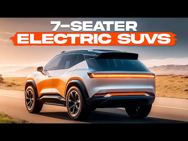 ALL NEW 7-Seater Electric SUVs