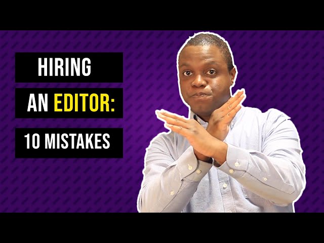 Become a Writer: Hiring a Book Editor: 10 Mistakes to Avoid
