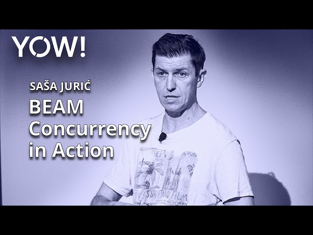 BEAM Concurrency in Action • Sasa Juric • YOW! 2022