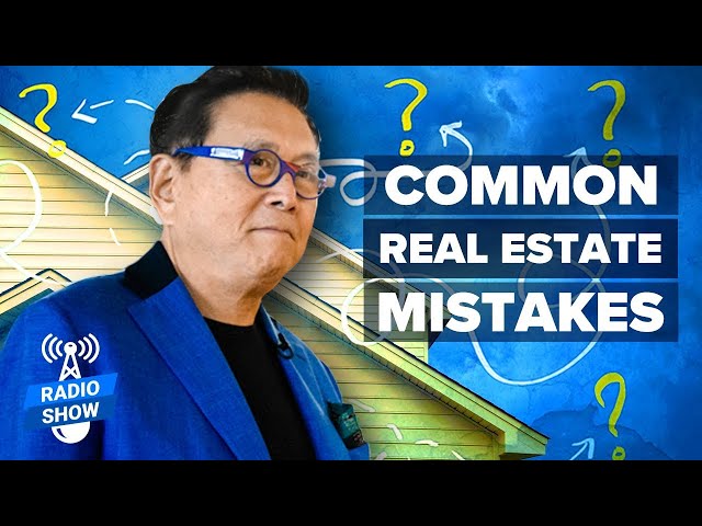 How To Invest In Real Estate Without Making These Mistakes - Robert Kiyosaki [The Rich Dad Radio]