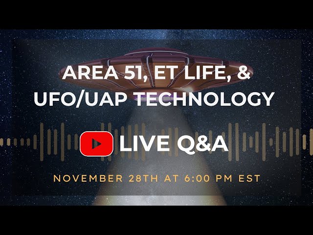 LIVE Q&A | Area 51, ET Life, & UFO/UAP Technology | November 28th at 6:00pm EST