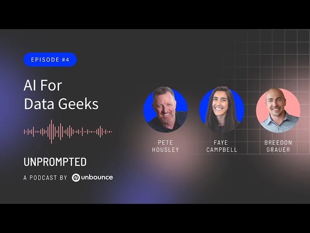 Unprompted Podcast: AI, Marketing and You | Episode 4: AI for Data Geeks