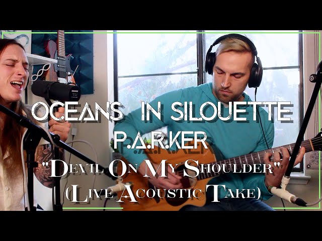 Oceans In Silhouette x P.A.R.KER - Devil On My Shoulder (Live Acoustic Performance)