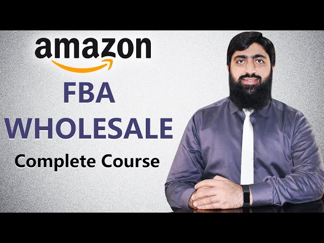 Amazon FBA Wholesale Complete Course By Mirza Muhammad Arslan