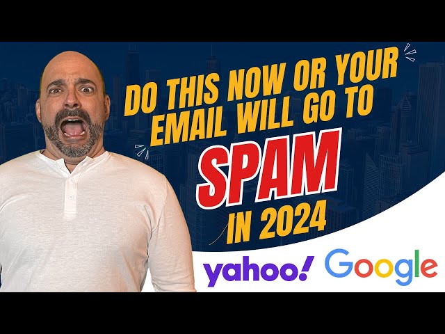 Google and Yahoo Email Update: Ensure Your Emails Don't Go To Spam in 2024