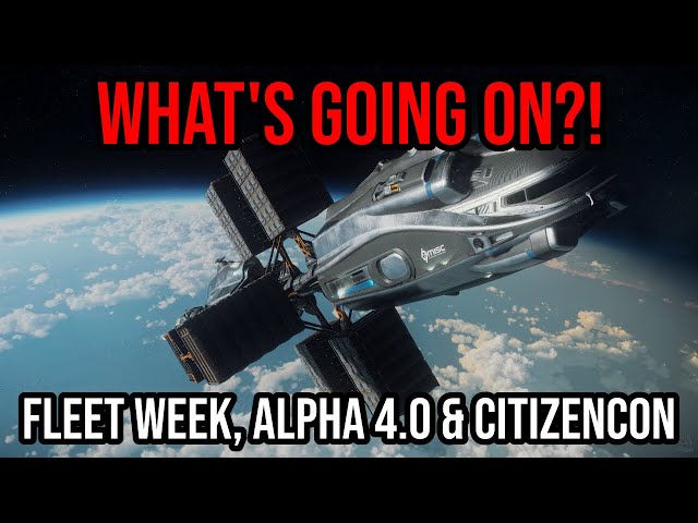 Star Citizen What’s Going With Fleet Week, Alpha 4.0 & CitizenCon