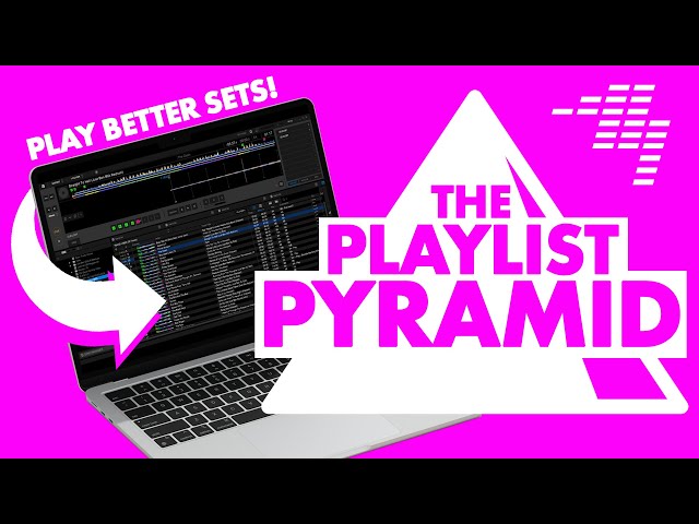 The Playlist Pyramid - The New Science Of Better DJ Sets!