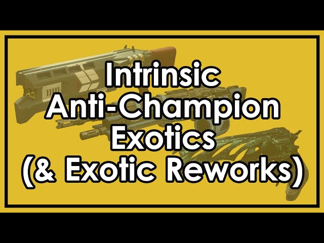 Destiny 2: Intrinsic Anti-Champion Exotics (& Exotic Reworks for Season 18)