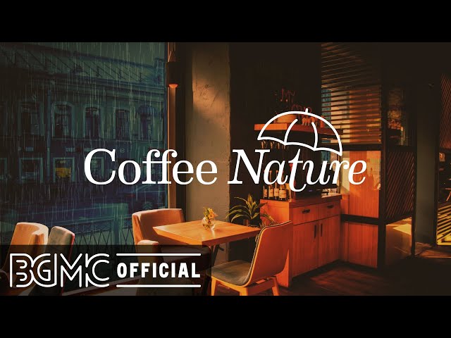Coffee Nature: Smooth Jazz Music - Relaxing Coffee Shop Music Ambience with Rain Sounds