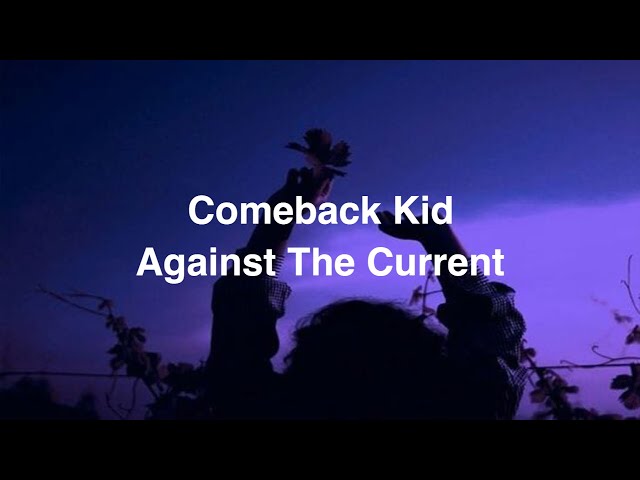 Against The Current - Comeback Kid [Tradução/Legendado]