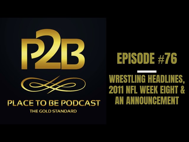 Wrestling Headlines & 2011 NFL Week Eight I Place to Be Podcast #76 | Place to Be Wrestling Network