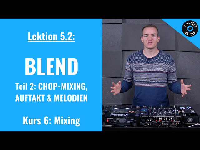 DJ-Übergang: Blend | Live-Mix mit Chop-Mixing, Auftakt & Melodien | Lektion 6.5 - Blend - Teil 2