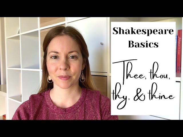 Shakespeare for Beginners - Thee, thou, thy and thine - what do they mean?