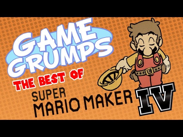 Game Grumps - The Best of SUPER MARIO MAKER Volume IV