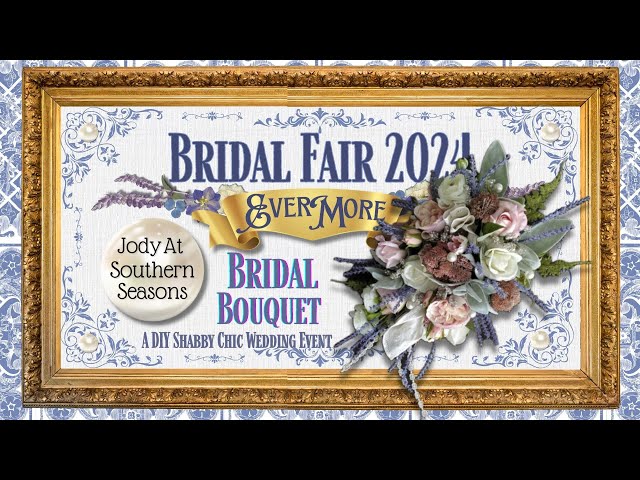 BRIDAL FAIR 2024 - DIY SHABBY CHIC BRIDAL BOUQUET - WEDDING DESIGNS ON A BUDGET