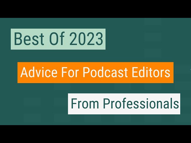 Advice For Podcast Editors By Professionals
