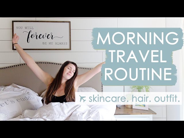 MORNING TRAVEL ROUTINE: Skincare, Hair & Outfit | GRWM Vlog