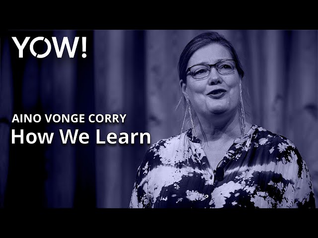 A Comment on How We Learn • Aino Vonge Corry • YOW! 2015