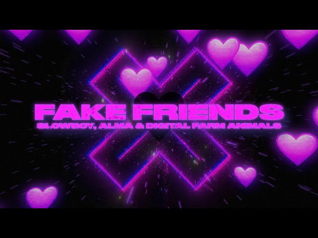 Slowboy, ALMA & Digital Farm Animals - Fake Friends (Official Lyric Video)