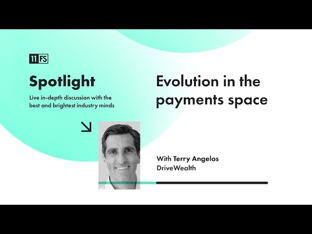 Terry Angelos, CEO of DriveWealth, on evolution in the payment space | Spotlight