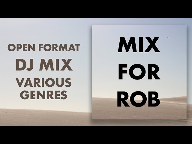 Mix For Rob 3 #openformat #openformatdj #mix #djmix