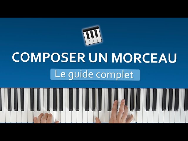 Comment composer une musique au piano ? (guide complet)