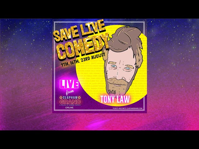 Tony Law - Save Live Comedy at The Clapham Grand