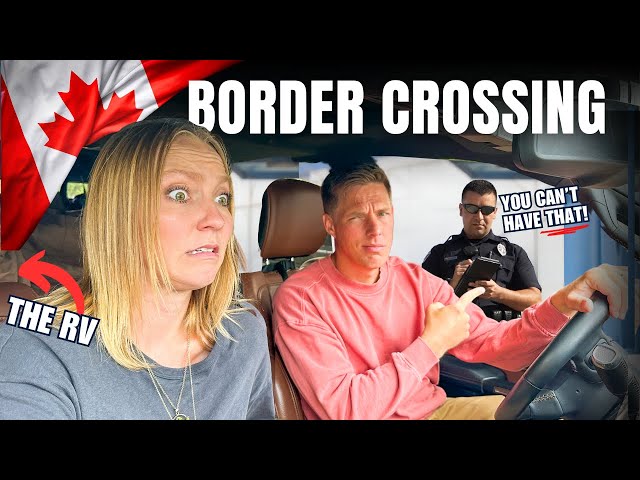 Canada Border Crossing with RV...Why so Mean? [RV Living]