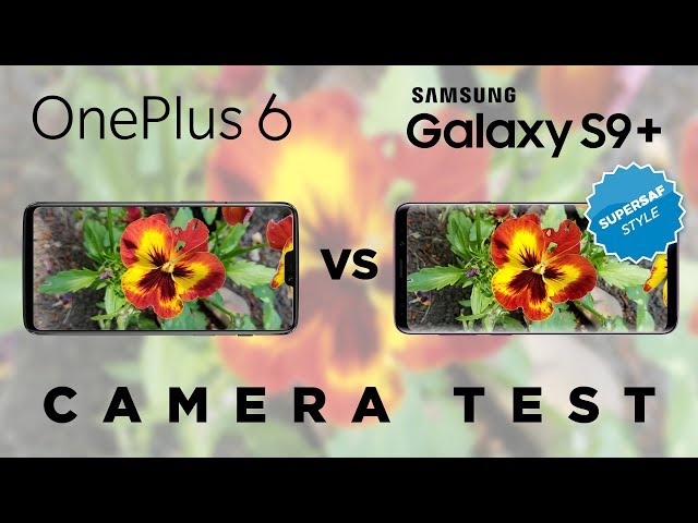 OnePlus 6 vs Samsung Galaxy S9 Plus Camera Test Comparison