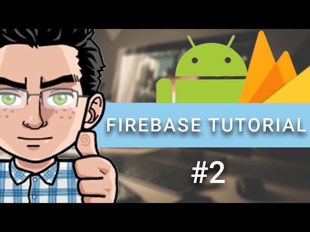 Firebase with Android Studio tutorial 2017 - part 2 - Writing Data to the Database