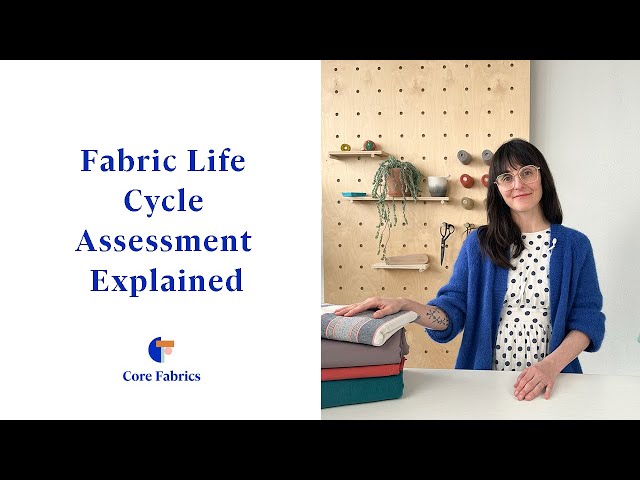 Fabric Sustainability Index & Fabric Life Cycle Assessment EXPLAINED | Core Fabrics