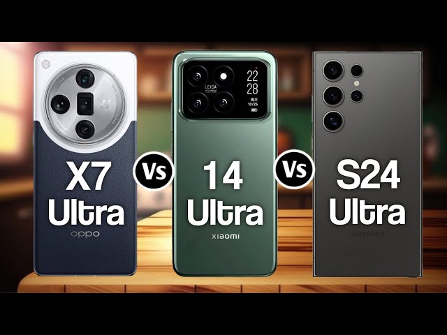Oppo Find X7 Ultra Vs Xiaomi 14 Ultra Vs Samsung Galaxy S24 Ultra