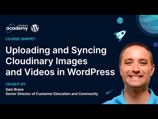 Uploading and Syncing Cloudinary Images and Videos in WordPress - Cloudinary Tutorial