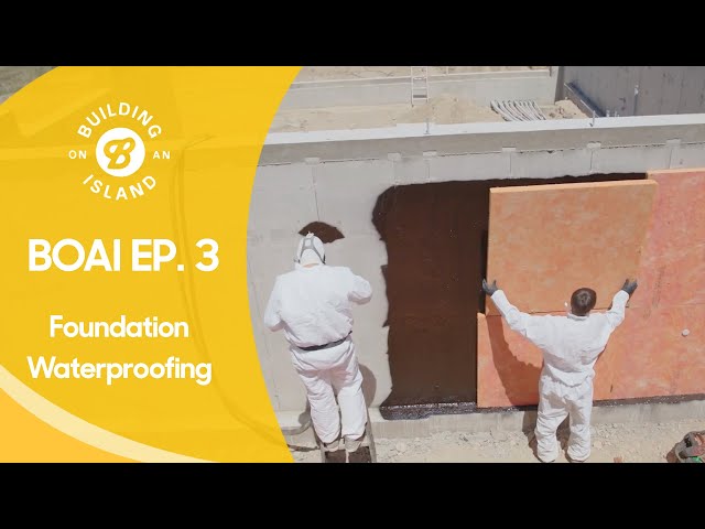 Building on an Island - Episode 3 - Foundation Insulation/Waterproofing