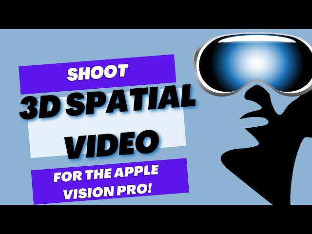 Shoot Spatial Video for Apple Vision Pro Now - and More!