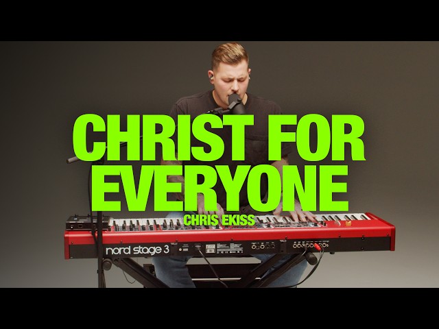 CHRIS EKISS - Christ For Everyone: Song Session