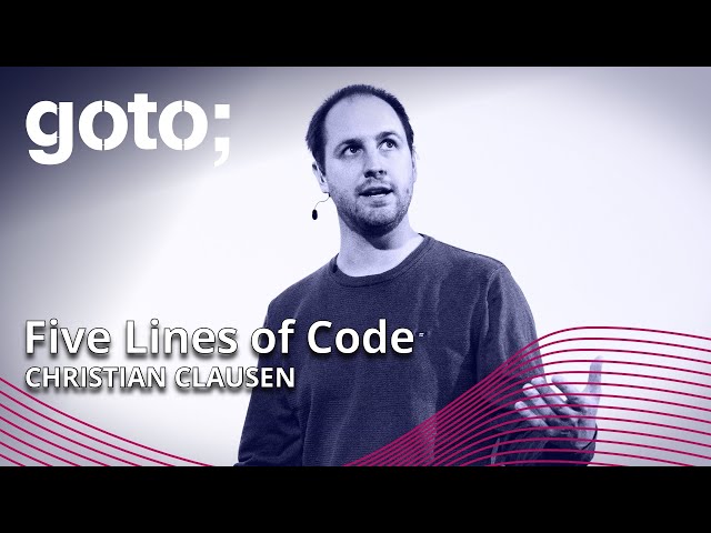 Five Lines of Codes • Christian Clausen • GOTO 2022