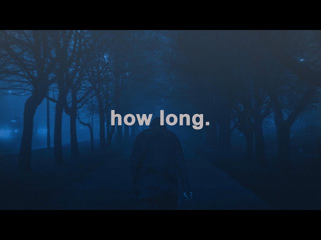 how long.