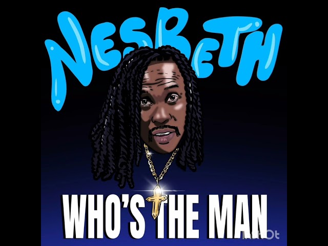 Nesbeth - Who's The Man, OFFICIAL AUDIO.