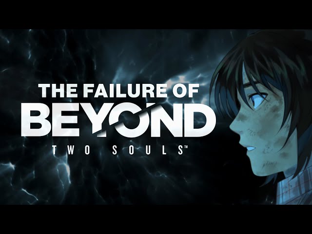 The Failure of Beyond: Two Souls (Part 1)