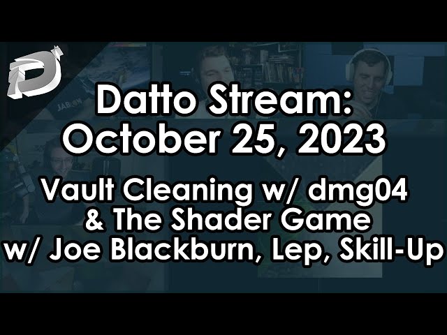 Datto Livestream: Vault Cleaning w/ DMG & The Shader Game w/ Joe Blackburn, Leopard and Skill-Up