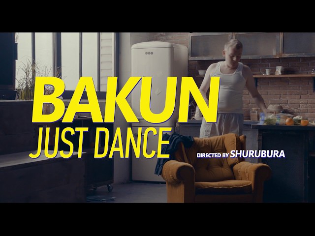 Bakun - Just Dance