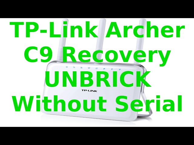 Resurrect Your TP-Link Archer C9 Router Unbrick Recover Without Serial Connection Step-by-Step Guide