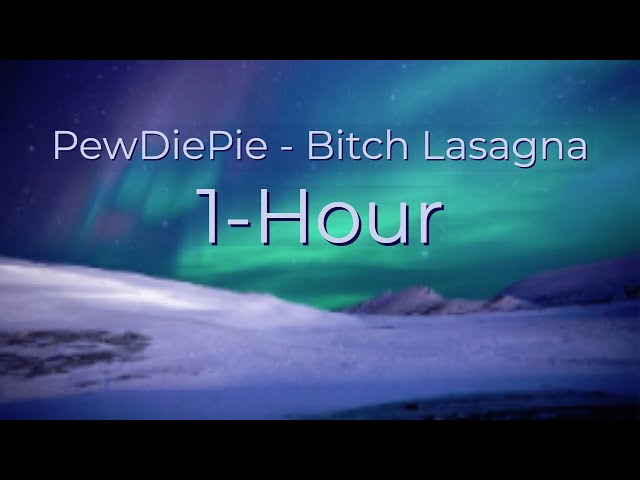 PewDiePie B*tch Lasgana 1 Hour!