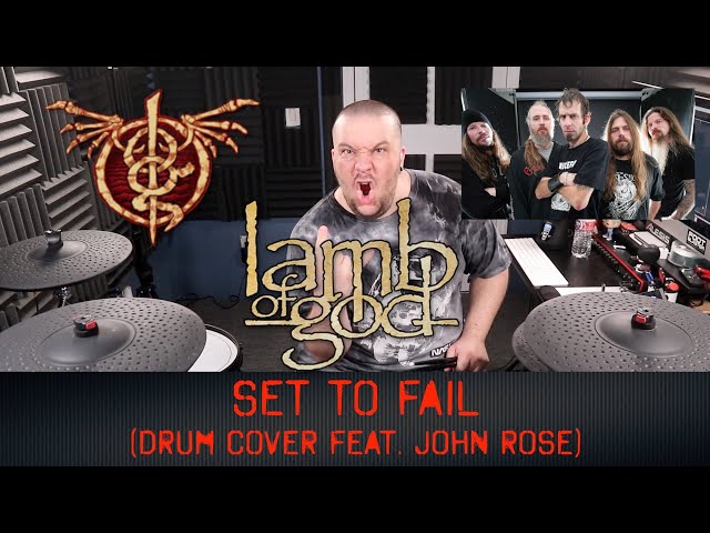 Drum Cover of LAMB OF GOD (Set To Fail) feat. John Rose