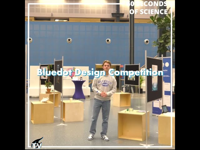 60SEC OF SCIENCE | BLUEDOT DESIGN COMPETITION